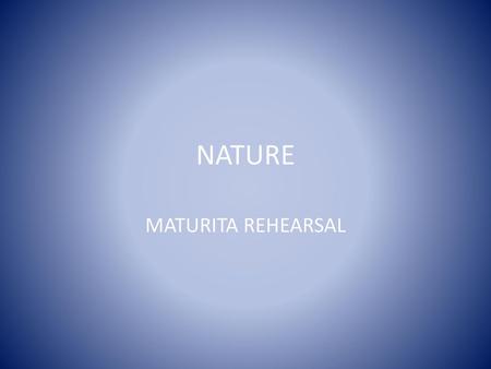 NATURE MATURITA REHEARSAL.