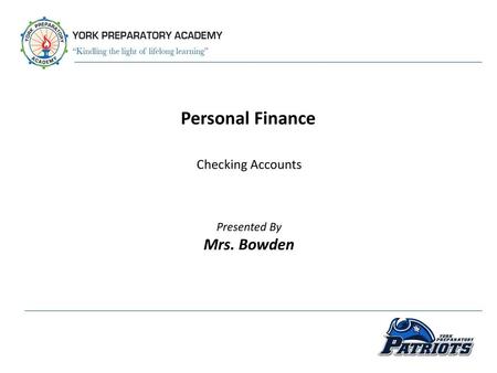 Personal Finance Checking Accounts Presented By Mrs. Bowden.