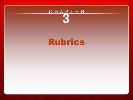 C H A P T E R 3 Rubrics Chapter 3 Rubrics.