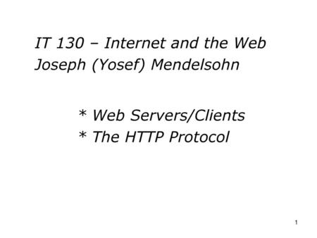 * Web Servers/Clients * The HTTP Protocol