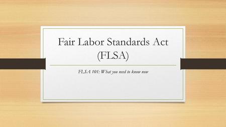 Fair Labor Standards Act (FLSA)