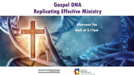 Gospel DNA Replicating Effective Ministry