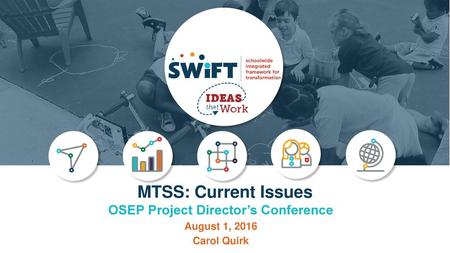 OSEP Project Director’s Conference August 1, 2016 Carol Quirk