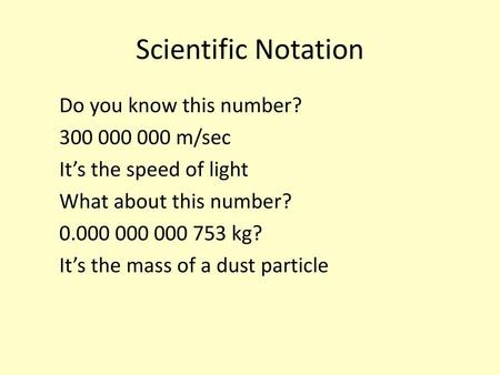 Scientific Notation Do you know this number? m/sec