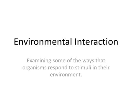 Environmental Interaction