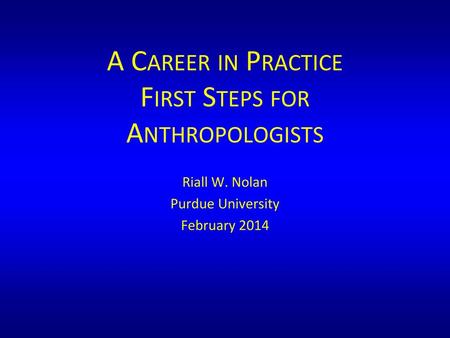 A Career in Practice First Steps for Anthropologists