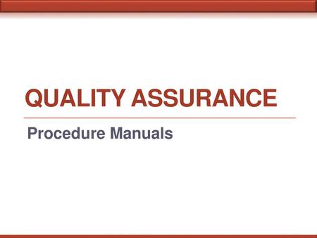 Quality Assurance Procedure Manuals.