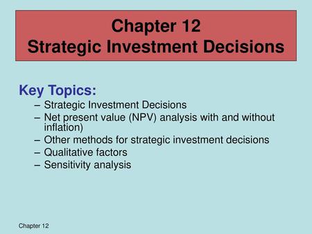 Chapter 12 Strategic Investment Decisions