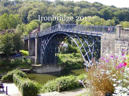 Ironbridge 2017.