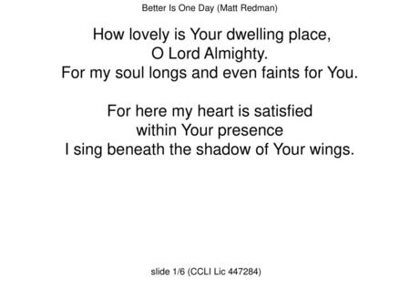 How lovely is Your dwelling place, O Lord Almighty.