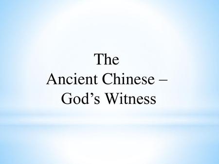 The Ancient Chinese – God’s Witness.