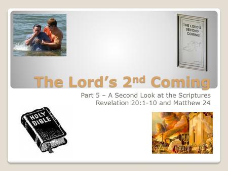 The Lord’s 2nd Coming Part 5 – A Second Look at the Scriptures