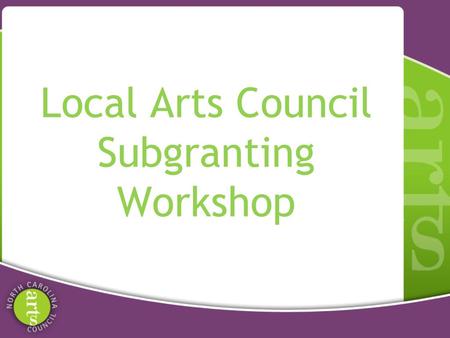 Local Arts Council Subgranting Workshop