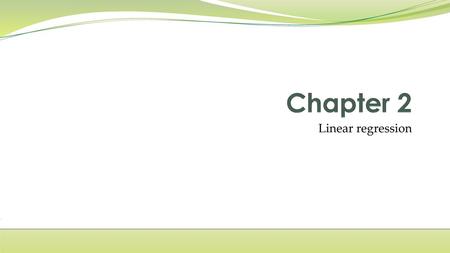 Chapter 2 Linear regression.