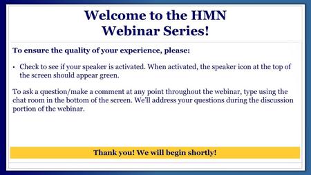 Welcome to the HMN Webinar Series!