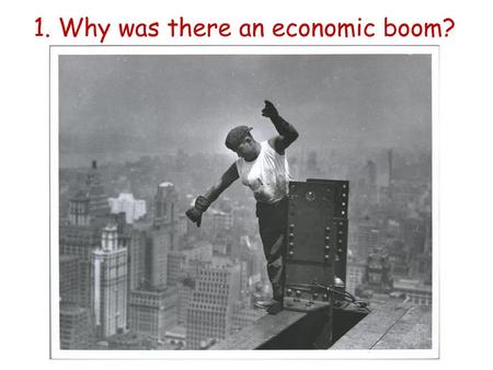 1. Why was there an economic boom?