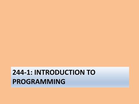 244-1: INTRODUCTION TO PROGRAMMING