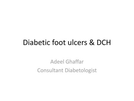 Diabetic foot ulcers & DCH