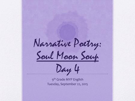 Narrative Poetry: Soul Moon Soup Day 4