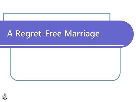 A Regret-Free Marriage