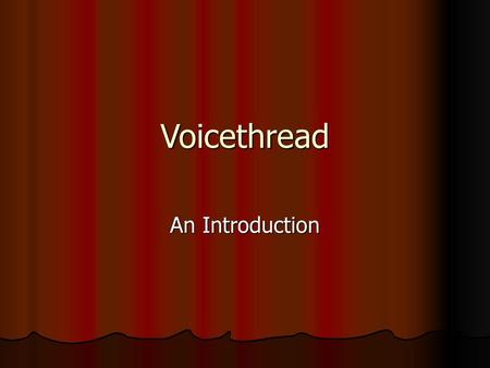 Voicethread An Introduction.