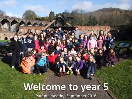 Welcome to year 5 Parents meeting September 2016