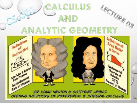 CALCULUS AND ANALYTIC GEOMETRY CS 001 LECTURE 03.