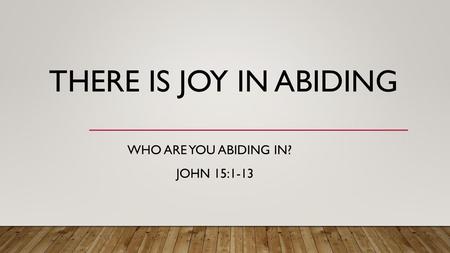 Who are you abiding in? John 15:1-13