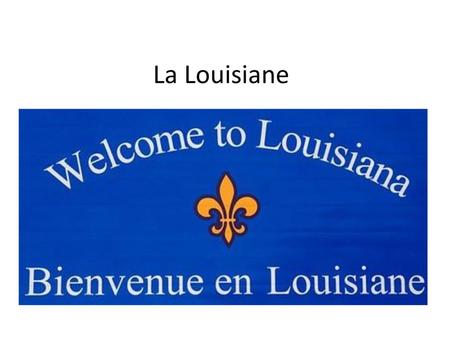 La Louisiane.