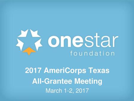 2016 AmeriCorps Texas All-Grantee Meeting February 25-26, 2016