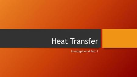 Heat Transfer Investigation 4 Part 1.