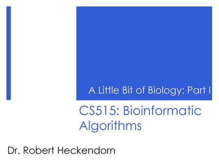 CS515: Bioinformatic Algorithms