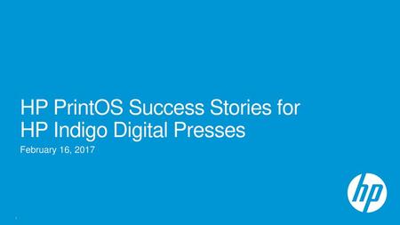 HP PrintOS Success Stories for HP Indigo Digital Presses