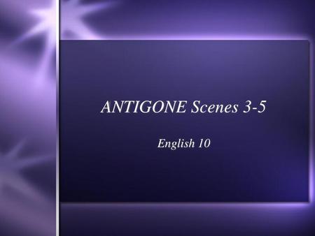 ANTIGONE Scenes 3-5 English 10.