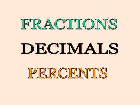 FRACTIONS DECIMALS PERCENTS.