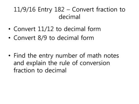 11/9/16 Entry 182 – Convert fraction to decimal