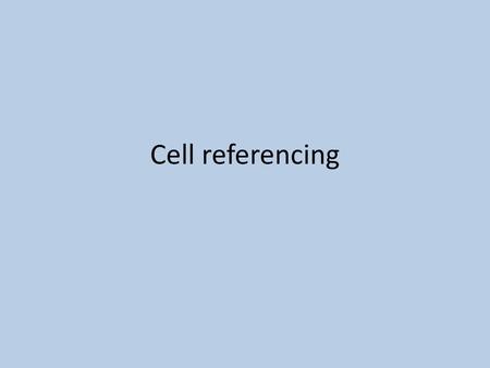 Cell referencing.