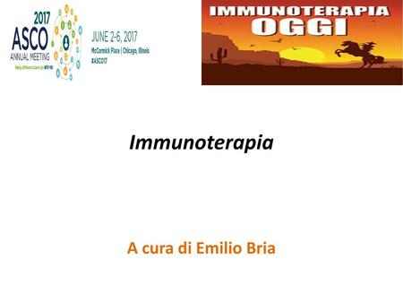 Immunoterapia A cura di Emilio Bria.