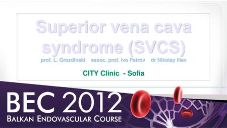 Superior vena cava syndrome (SVCS) prof. L. Grozdinski assoc. prof