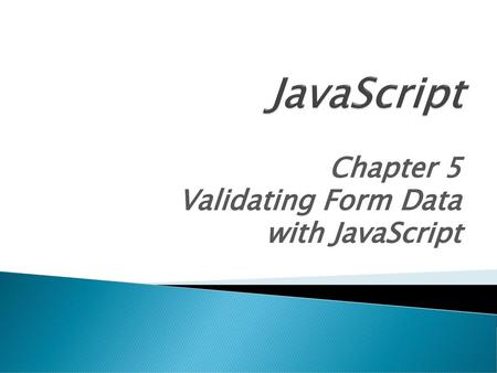 Chapter 5 Validating Form Data with JavaScript