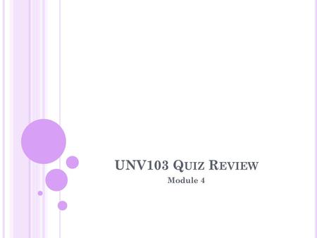 UNV103 Quiz Review Module 4.