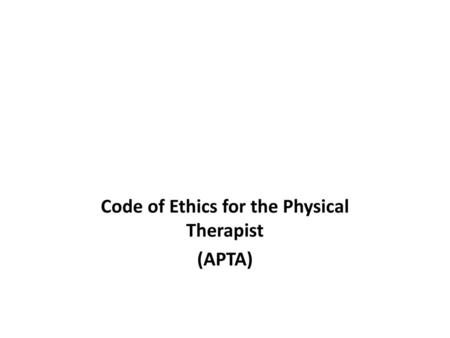 Code of Ethics for the Physical Therapist (APTA)