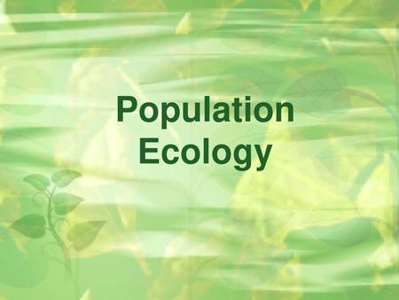 Population Ecology.