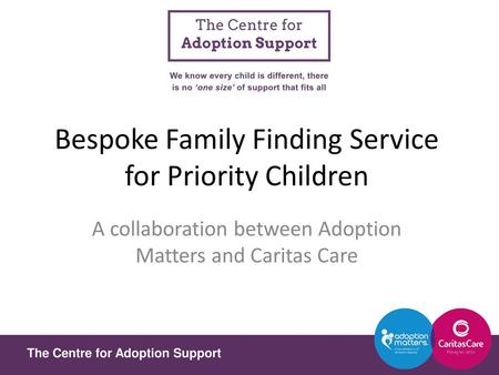 The Bespoke Family Finding Service sits under the umbrella of CFAS – Adoption Support, which is also a collaboration of the two VAA’s.