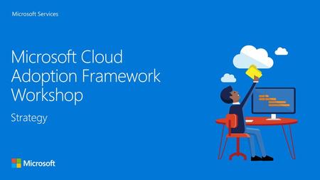 Microsoft Cloud Adoption Framework Workshop