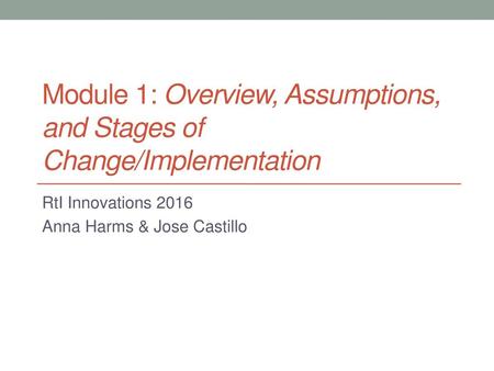 Module 1: Overview, Assumptions, and Stages of Change/Implementation