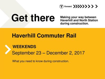 Get there Haverhill Commuter Rail September 23 – December 2, 2017