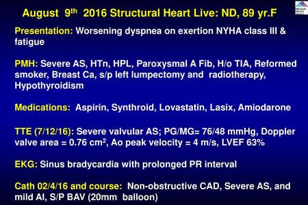 August 9th 2016 Structural Heart Live: ND, 89 yr.F