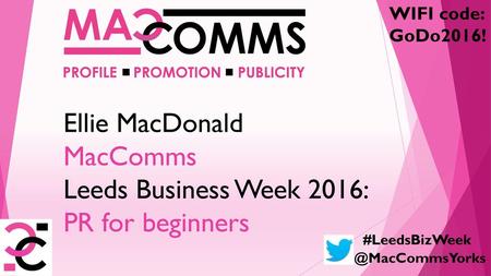 Ellie MacDonald MacComms Leeds Business Week 2016: PR for beginners