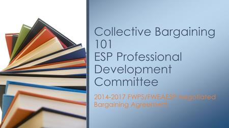 Collective Bargaining 101 ESP Professional Development Committee